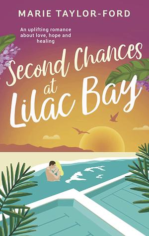 Second Chances at Lilac Bay: A gorgeous second chance romance by Marie Taylor-Ford