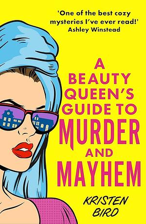 A Beauty Queen's Guide to Murder and Mayhem by Kristen Bird