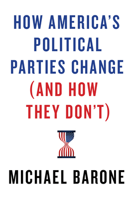 How America's Political Parties Change (and How They Don't) by Michael Barone