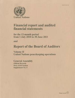 Financial Report and Audited Financial Statements for the 12-Month Period from 1 July 2010 to 30 June 2011 and Report of the Board of Auditors: United by United Nations