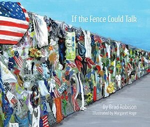 If the Fence Could Talk by Brad Robison, Margaret Hoge, Gini Moore Campbell