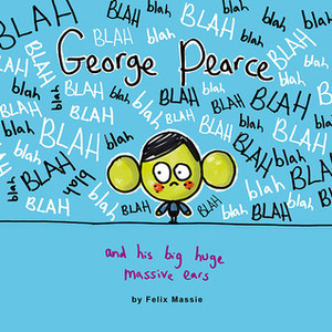 George Pearce And His Huge Massive Ears by Felix Massie