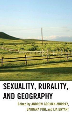 Sexuality, Rurality, and Geography by Barbara Pini, Lia Bryant, Andrew Gorman-Murray