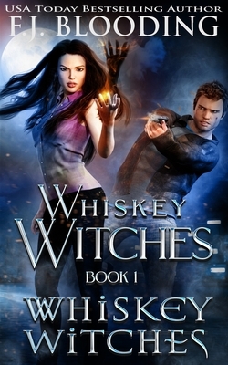 Whiskey Witches by F. J. Blooding, S.M. Blooding