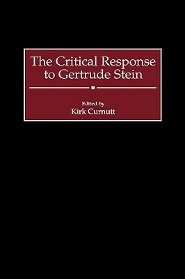 The Critical Response to Gertrude Stein by Kirk Curnutt