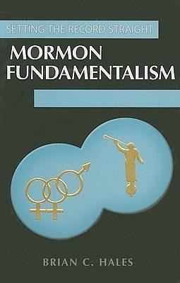 Setting the Record Straight: Mormom Fundamentalism by Brian C. Hales, Brian C. Hales