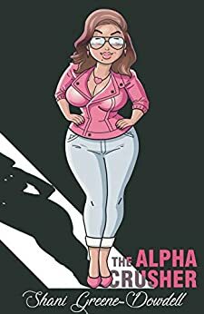 Alpha Crusher by Shani Greene-Dowdell