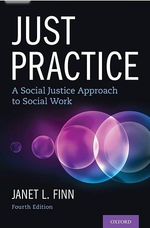Just Practice: A Social Justice Approach to Social Work by Janet Finn