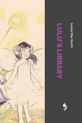 Lulu's Library by Louisa May Alcott