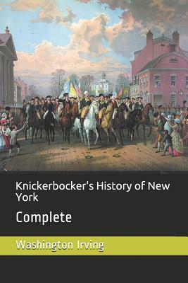 Knickerbocker's History of New York: Complete by Washington Irving