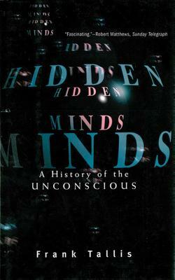 Hidden Minds: A History of the Unconscious by Frank Tallis