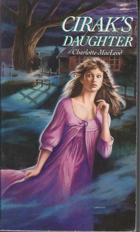 Cirak's Daughter by Charlotte MacLeod