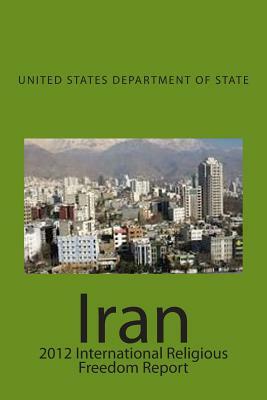 Iran: 2012 International Religious Freedom Report by United States Department of State