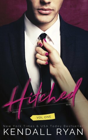 Hitched: Volume One by Kendall Ryan