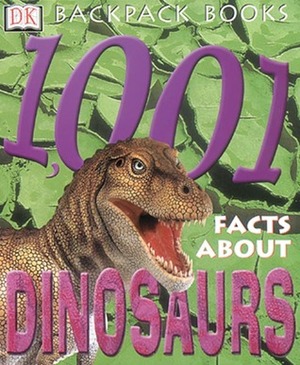 Backpack Books: 1001 Facts About Dinosaurs (Backpack Books) by Sue Grabham
