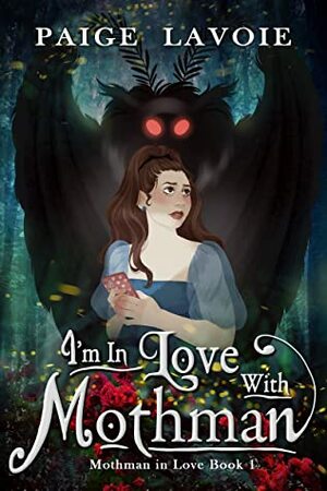 I'm in Love with Mothman by Paige Lavoie