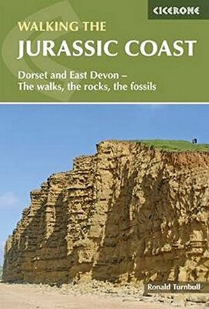 Walking the Jurassic Coast: Dorset and East Devon - The walks, the rocks, the fossils by Ronald Turnbull