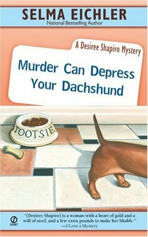 Murder Can Depress Your Dachshund by Selma Eichler