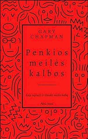 Penkios meilės kalbos. Kaip suprasti ir išmokti meilės kalbą by Gary Chapman