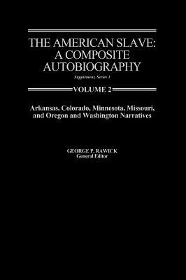 The American Slave: Ar, Co, Mn, Mo, & or & Wa Narratives Supp. Ser. 1. Vol. 2 by Jules Rawick, Rawick, George P. Rawick