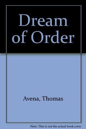 Dream of Order by Thomas Avena