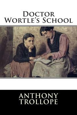 Doctor Wortle's School by Editorial International, Editorial International, Anthony Trollope, Anthony Trollope