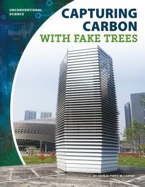 Capturing Carbon with Fake Trees by Cecilia Pinto McCarthy