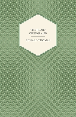 The Heart of England by Edward Thomas