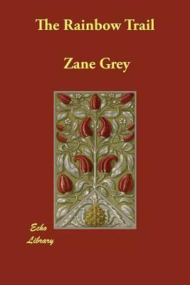 The Rainbow Trail by Zane Grey