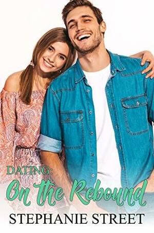 Dating: On the Rebound: Eastridge Heights Basketball Players Book 2 by Stephanie Street