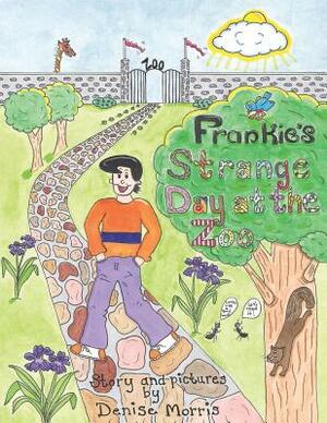 Frankie's Strange Day at the Zoo by Denise Morris