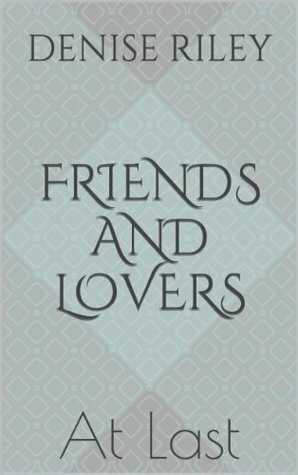 Friends and Lovers: At Last by Denise Riley