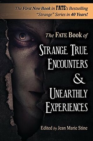 Strange True Encounters & Unearthly Experiences: 25 Mind-Boggling Reports of the Paranormal - Never Before in Book Form by Anthony Quinn, Phyllis Galde, Robert M. Schoch, Jean Marie Stine, Michio Kaku, Martin Caidin