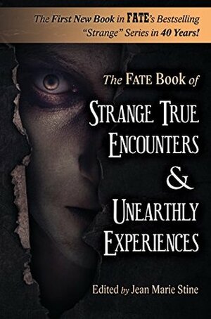 Strange True Encounters & Unearthly Experiences: 25 Mind-Boggling Reports of the Paranormal - Never Before in Book Form by Michio Kaku, Anthony Quinn, Phyllis Galde, Martin Caidin, Jean Marie Stine, Robert M. Schoch