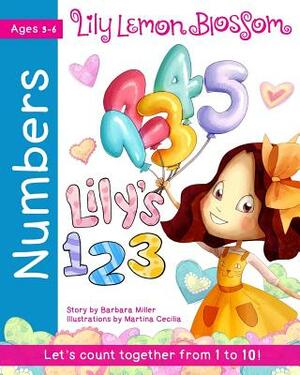 Lily Lemon Blossom Lily's 123 A Counting Book: Learn to Count from One to Ten by Barbara Miller