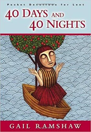 Forty Days and Forty Nights by Gail Ramshaw