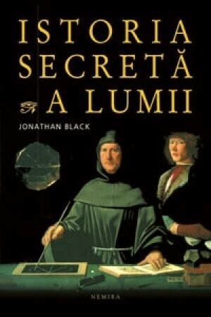 Istoria secretă a lumii by Jonathan Black