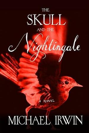 The Skull and the Nightingale by Michael Irwin