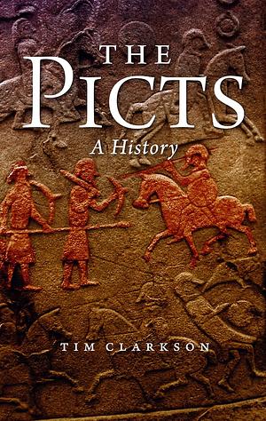 The Picts: A History by Tim Clarkson