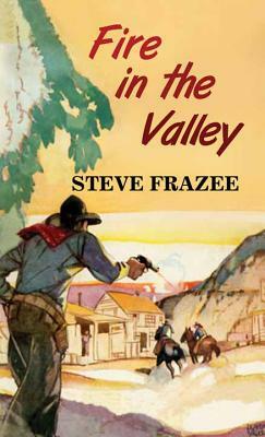 Fire in the Valley by Steve Frazee