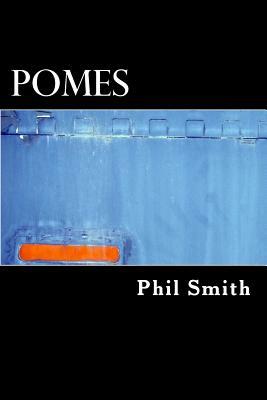 pomes by Phil Smith