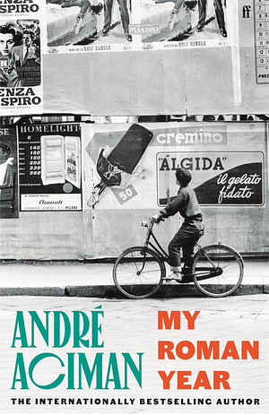 My Roman Year by André Aciman