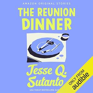 The Reunion Dinner by Jesse Q. Sutanto