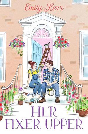 Her Fixer Upper by Emily Kerr