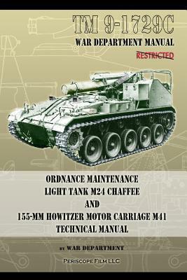 TM9-1729C Ordnance Maintenance Light Tank M24 Chaffee: and 155-mm Howitzer Motor Carriage M41 Technical Manual by War Department