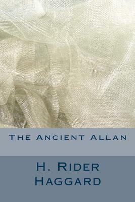 The Ancient Allan by H. Rider Haggard