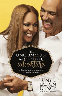 The Uncommon Marriage Adventure: A Devotional Journey to Draw You Closer to God and Each Other by Tony Dungy, Lauren Dungy