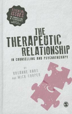 The Therapeutic Relationship in Counselling and Psychotherapy by Rosanne Knox, Mick Cooper