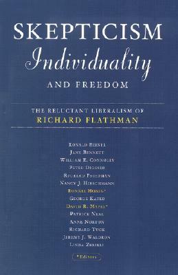 Skepticism, Individuality, and Freedom: The Reluctant Liberalism of Richard Flathman by Bonnie Honig