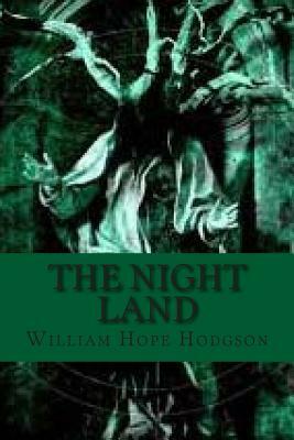 The Night Land by William Hope Hodgson